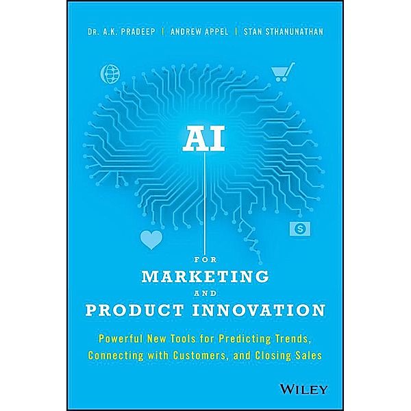AI for Marketing and Product Innovation, A. K. Pradeep, Andrew Appel, Stan Sthanunathan