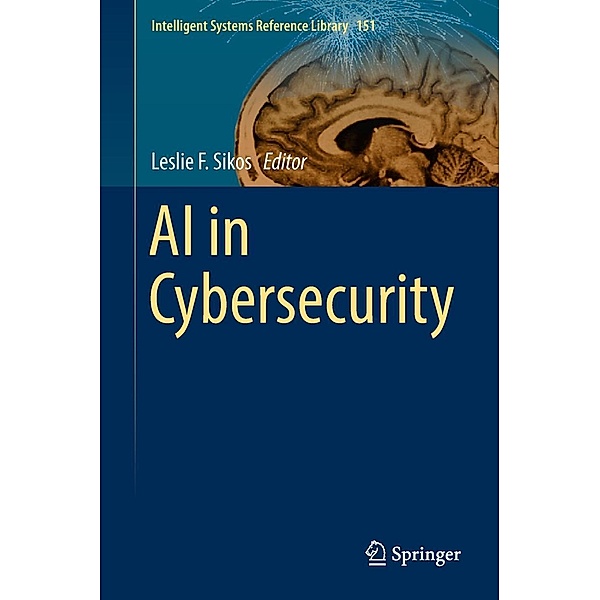 AI in Cybersecurity / Intelligent Systems Reference Library Bd.151