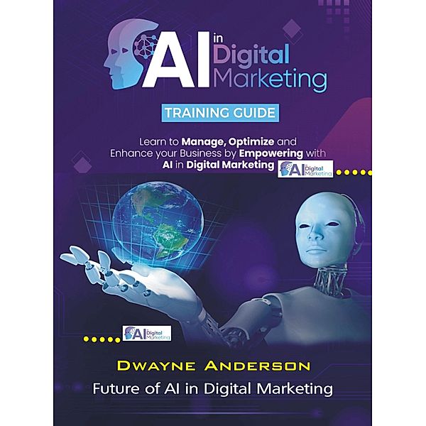 AI in Digital Marketing Training Guide, Dwayne Anderson