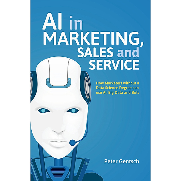 AI in Marketing, Sales and Service, Peter Gentsch