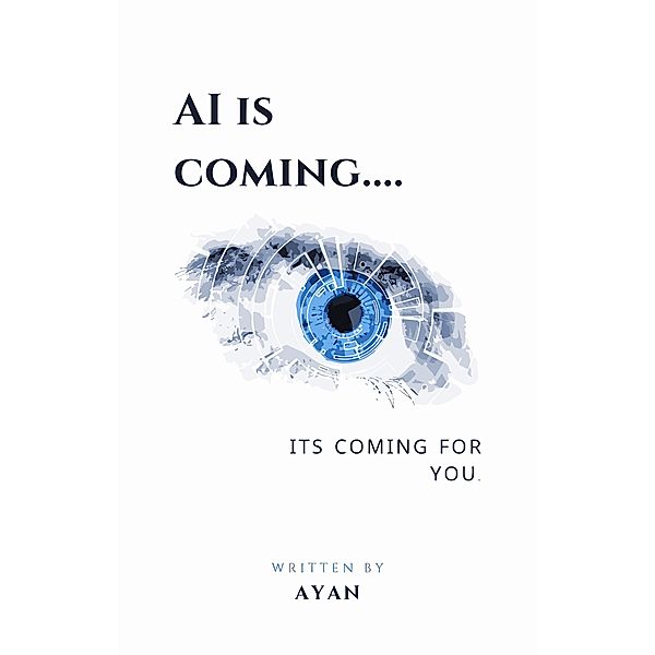 AI is coming, Ayan