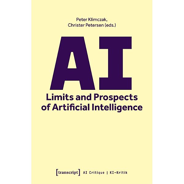 AI - Limits and Prospects of Artificial Intelligence / KI-Kritik / AI Critique Bd.4