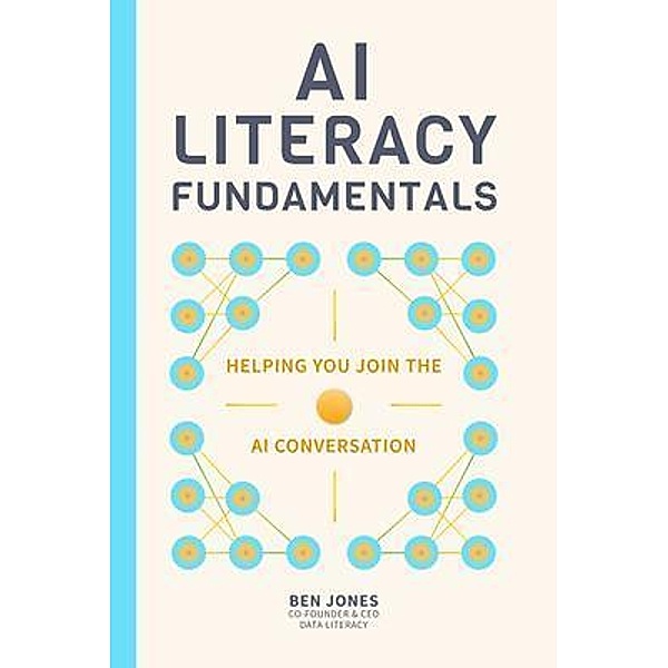 AI Literacy Fundamentals, Ben Jones