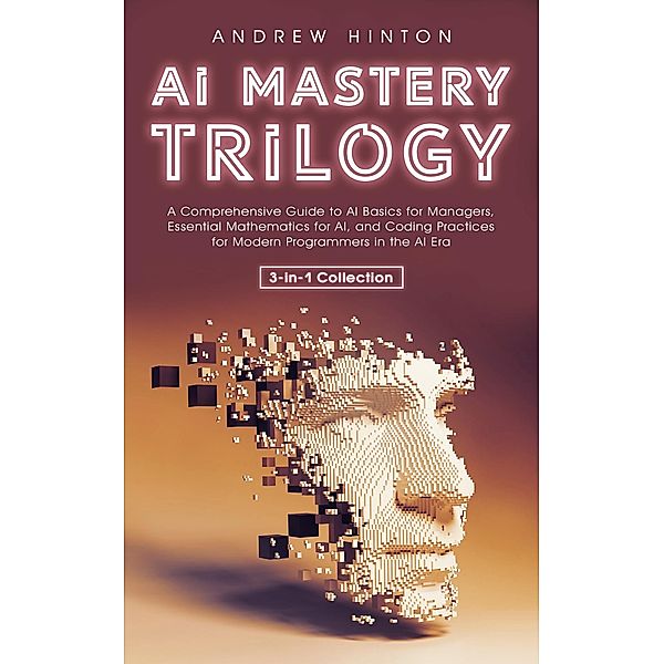 AI Mastery Trilogy (AI Fundamentals) / AI Fundamentals, Andrew Hinton