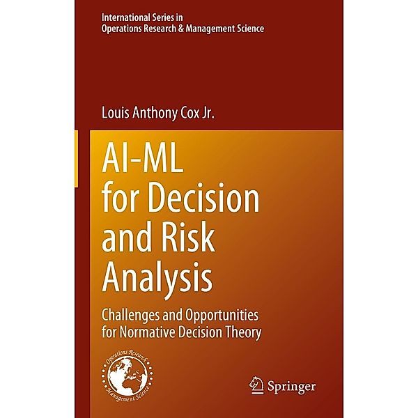 AI-ML for Decision and Risk Analysis / International Series in Operations Research & Management Science Bd.345, Louis Anthony Cox Jr.