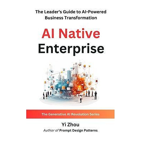 AI Native Enterprise / Generative AI Revolution Series, Yi Zhou
