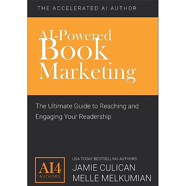 AI-Powered Book Marketing (The Accelerated AI Author) / The Accelerated AI Author, Jamie Culican, Melle Melkumian