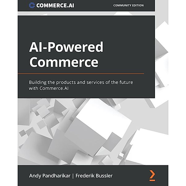 AI-Powered Commerce, Andy Pandharikar, Frederik Bussler