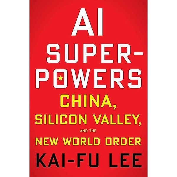 AI Superpowers (International Edition), Kai-Fu Lee