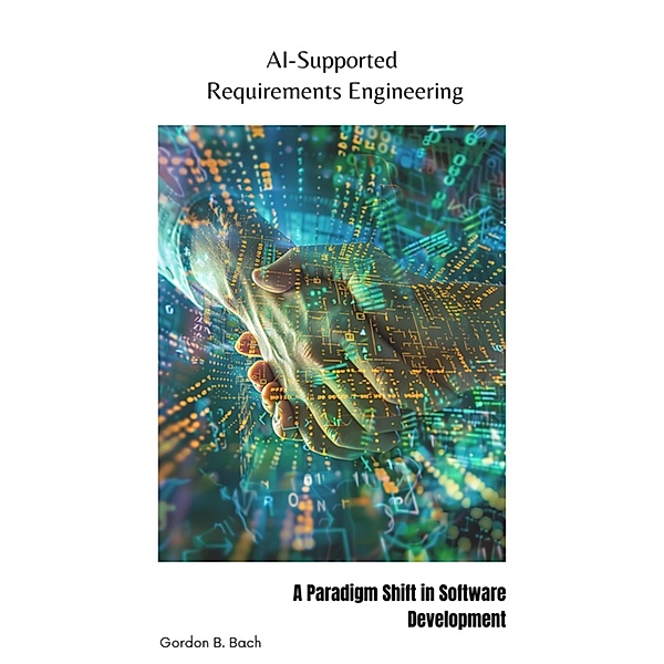 AI-Supported  Requirements Engineering, Gordon B. Bach