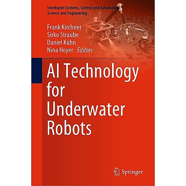 AI Technology for Underwater Robots / Intelligent Systems, Control and Automation: Science and Engineering Bd.96