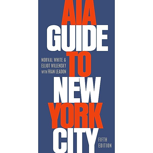AIA Guide to New York City, Norval White, Elliot Willensky, Fran Leadon