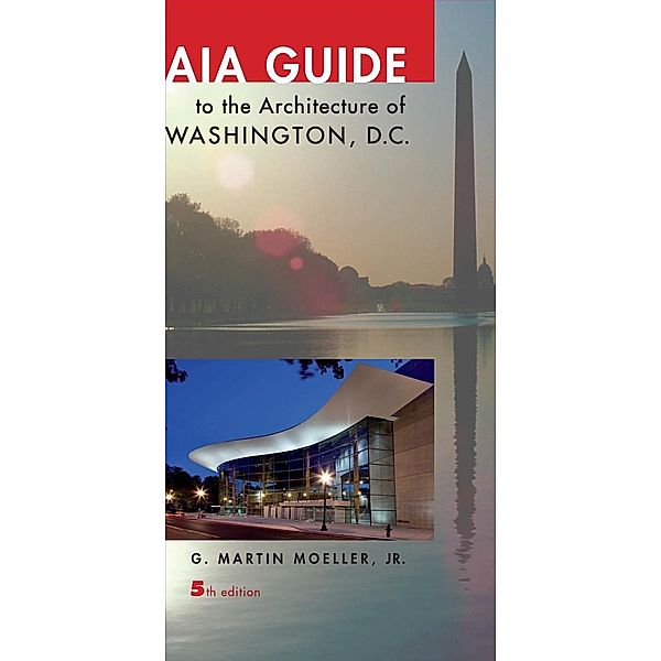 AIA Guide to the Architecture of Washington, D.C., G. Martin Moeller Jr.