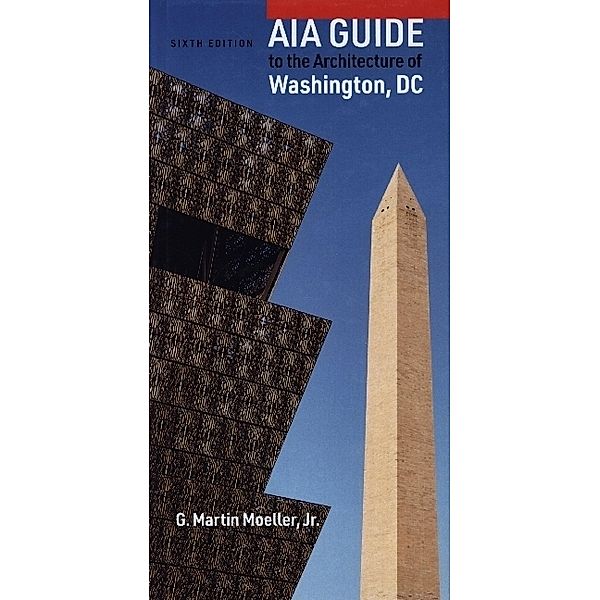 AIA Guide to the Architecture of Washington, DC, G. Martin Moeller Jr.