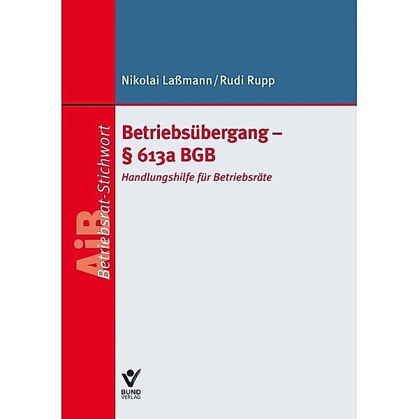 AiB-Stichwort / Betriebsübergang - Paragraph 613a BGB, Nikolai Lassmann, Rudi Rupp