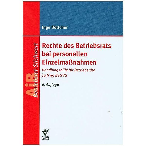 AiB-Stichwort / Rechte des Betriebsrats bei personellen Einzelmaßnahmen, Inge Böttcher