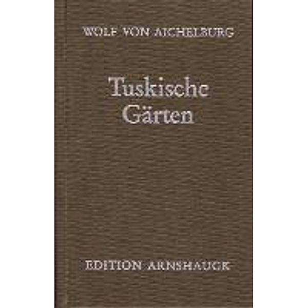 Aichelburg, W: Tuskische Gärten, Wolf von Aichelburg