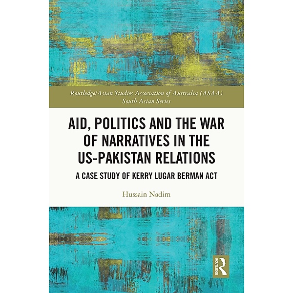 Aid, Politics and the War of Narratives in the US-Pakistan Relations, Hussain Nadim