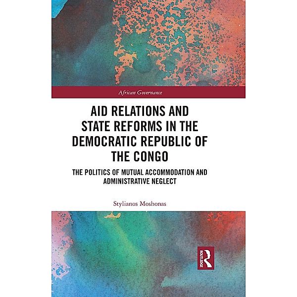 Aid Relations and State Reforms in the Democratic Republic of the Congo, Stylianos Moshonas