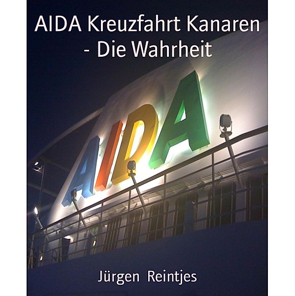 AIDA Kreuzfahrt Kanaren - Die Wahrheit, Jürgen Reintjes