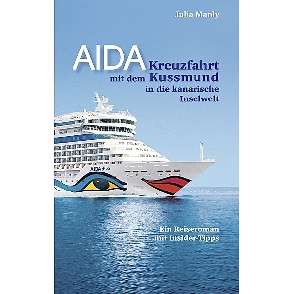 AIDA- Kreuzfahrt mit dem Kussmund in die kanarische Inselwelt, Julia Manly