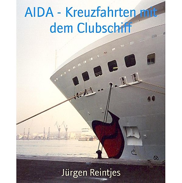 AIDA - Kreuzfahrten mit dem Clubschiff, Jürgen Reintjes