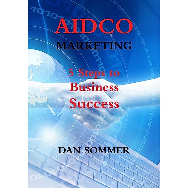 AIDCO Marketing : 5 Steps to Business Success, Dan Sommer