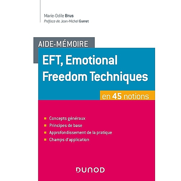 Aide-mémoire - EFT, Emotional Freedom Technique en 45 notions / Aide-mémoire, Marie-Odile Brus