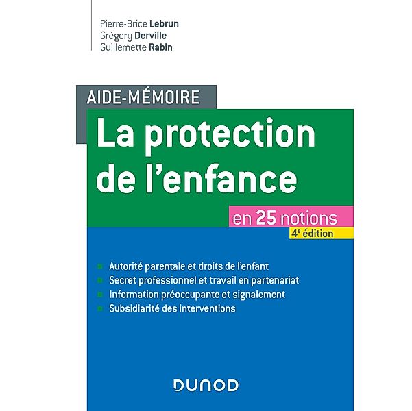 Aide-mémoire - La protection de l'enfance - 4e éd. / Aide-mémoire, Pierre-Brice Lebrun, Grégory Derville, Guillemette Rabin