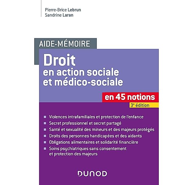 Aide-mémoire - Le Droit en action sociale et médico-sociale - 3e éd. / Aide-mémoire, Pierre-Brice Lebrun, Sandrine Laran