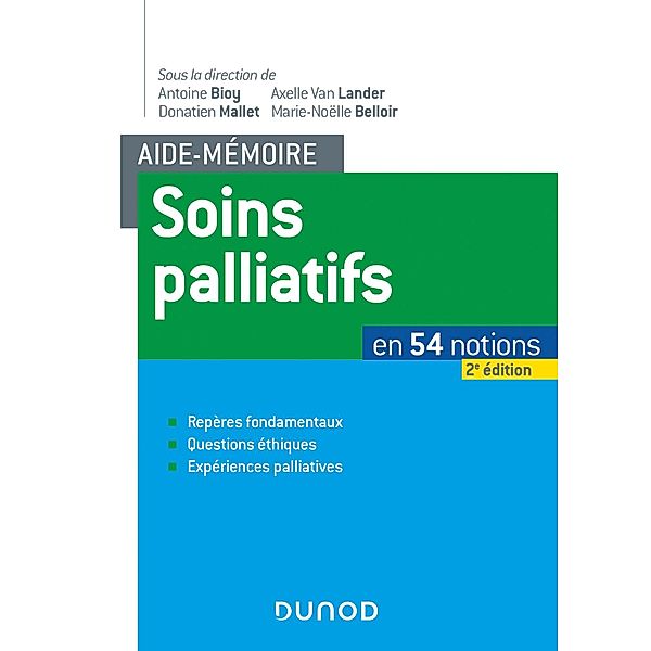 Aide-mémoire soins palliatifs - 2e éd. - En 54 notions. Repères fondamentaux, questions éthiques, ex / Aide-mémoire, Axelle van Lander, Donatien Mallet, Marie-Noëlle Belloir