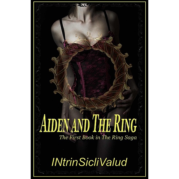 Aiden and The Ring (The Ring Saga, #1) / The Ring Saga, Intrinsiclivalud