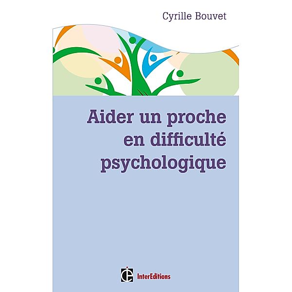 Aider un proche en difficulté psychologique / Epanouissement, Cyrille Bouvet