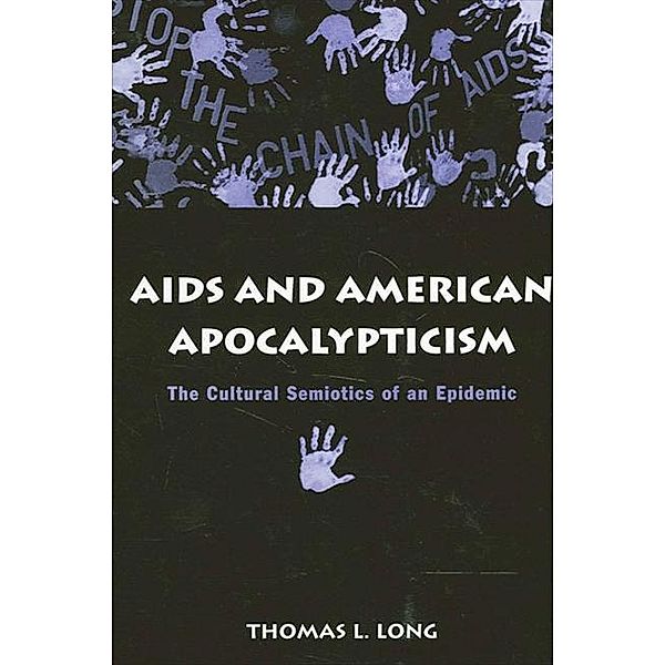 AIDS and American Apocalypticism / SUNY series in the Sociology of Culture, Thomas Lawrence Long