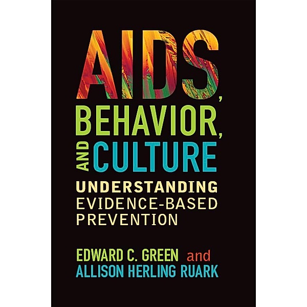 AIDS, Behavior, and Culture, Edward C Green, Allison Herling Ruark