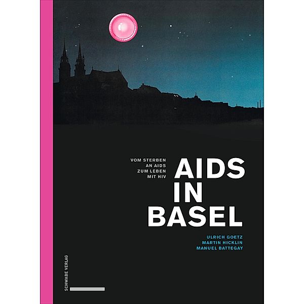 Aids in Basel, Ulrich Goetz, Martin Hicklin, Manuel Battegay