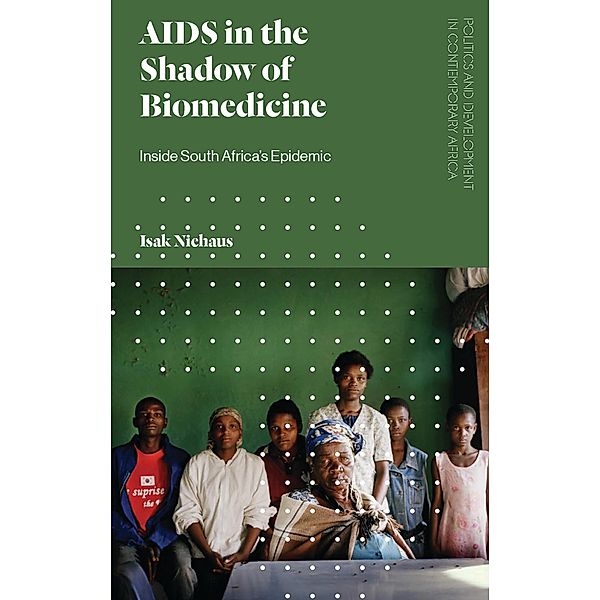 AIDS in the Shadow of Biomedicine, Isak Niehaus