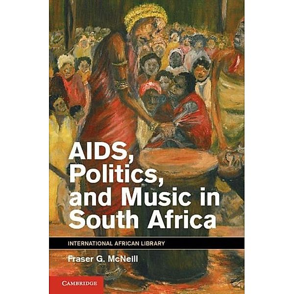 AIDS, Politics, and Music in South Africa, Fraser G. McNeill