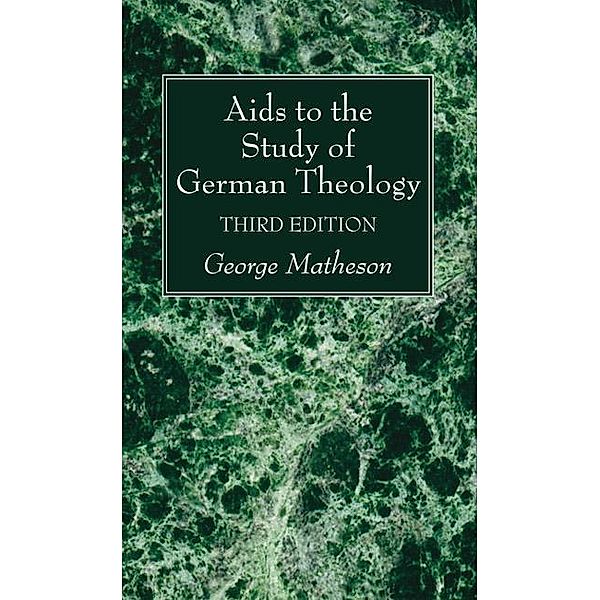 Aids to the Study of German Theology, 3rd Edition, George Matheson