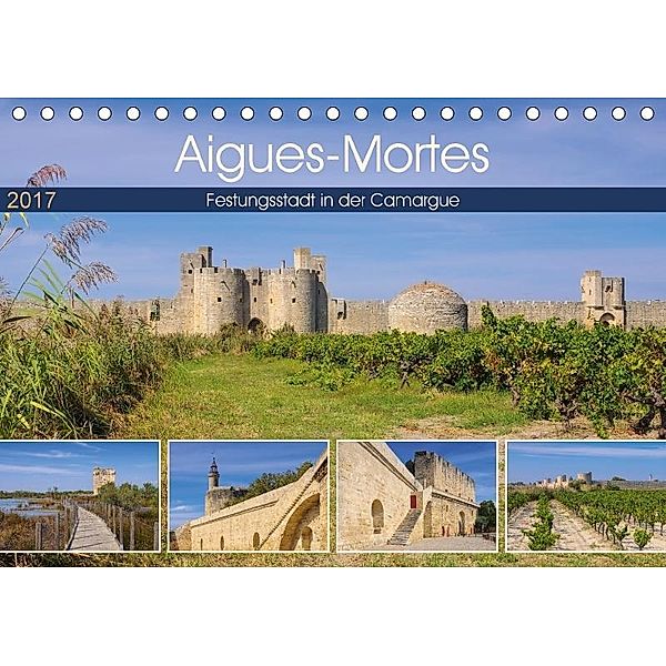 Aigues-Mortes - Festungsstadt in der Camargue (Tischkalender 2017 DIN A5 quer), LianeM