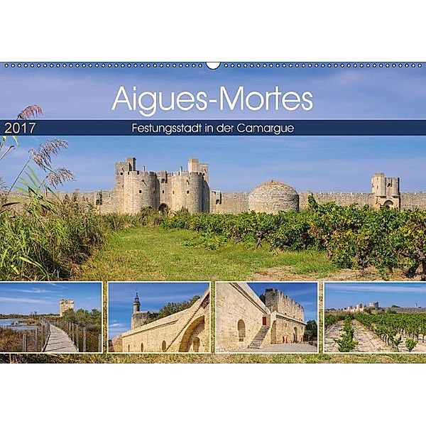 Aigues-Mortes - Festungsstadt in der Camargue (Wandkalender 2017 DIN A2 quer), LianeM