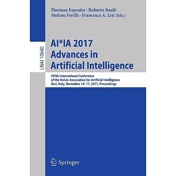 AI*IA 2017 Advances in Artificial Intelligence / Lecture Notes in Computer Science Bd.10640