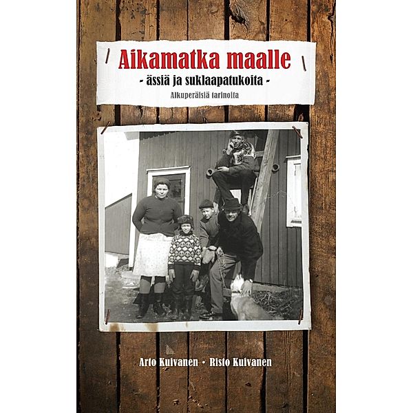 Aikamatka maalle - ässiä ja suklaapatukoita, Arto Kuivanen, Risto Kuivanen