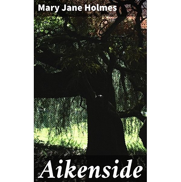 Aikenside, Mary Jane Holmes