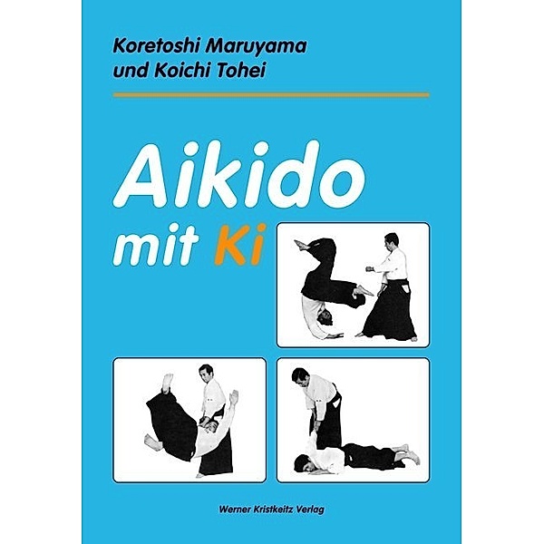 Aikido mit Ki, Koretoshi Maruyama, Koichi Tohei