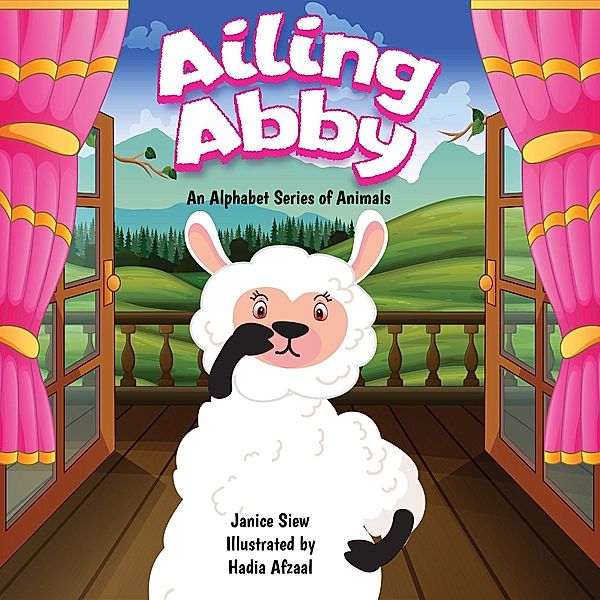 Ailing Abby / An Alphabet Series of Animals Bd.1, Janice Siew
