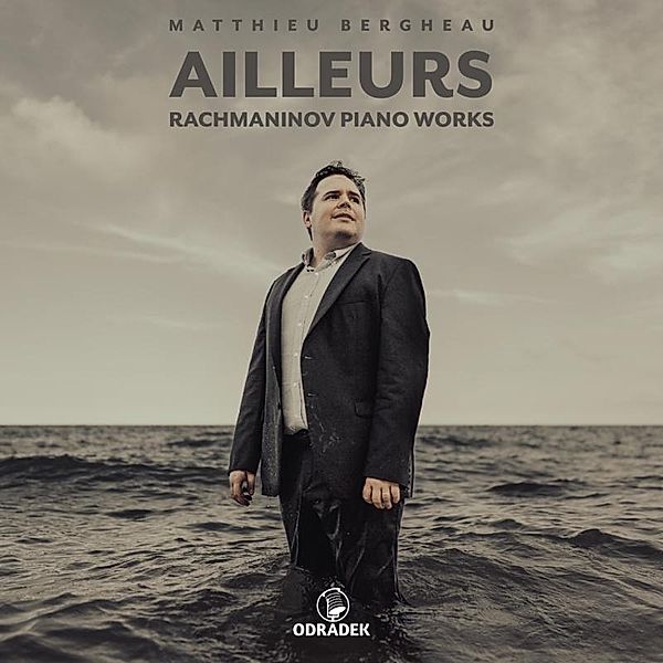 Ailleurs: Rachmaninov Piano Works, Matthieu Bergheau
