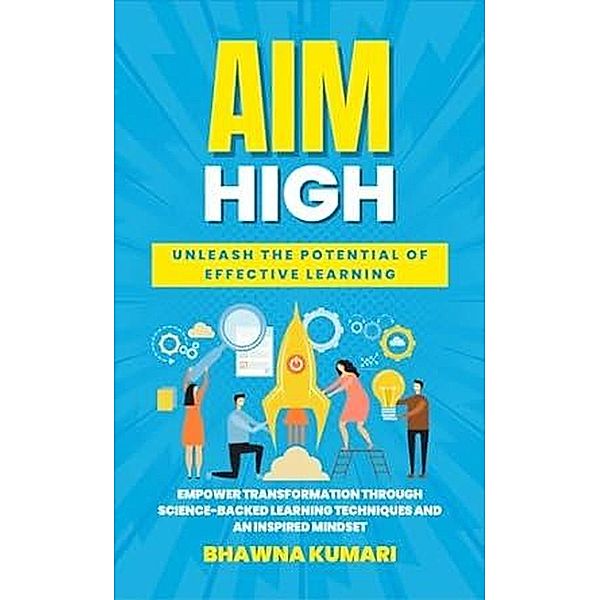 AIM High Unleash the Potential of Effective Learning, Bhawna Kumari