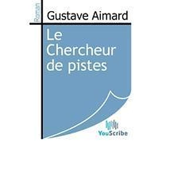 Aimard, G: Chercheur de pistes, Gustave Aimard
