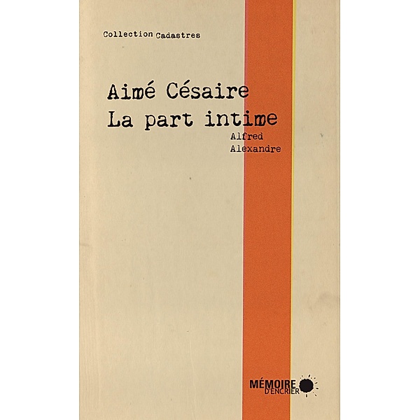 Aime Cesaire, la part intime, Alexandre Alfred Alexandre